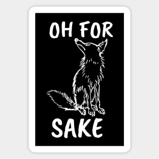 Oh for Fox Sake. Joke, Humor, Funny Saying Quote, Fun Phrase Magnet